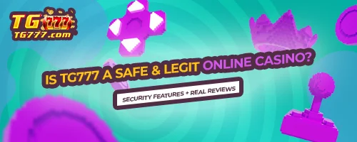 Is TG777 a Safe & Legit Online Casino? Security Features + Real Reviews